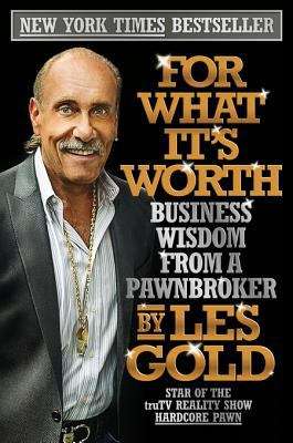 Book cover of For What It's Worth: Business Wisdom from a Pawnbroker