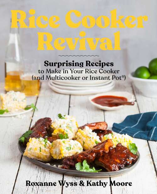 Book cover of Rice Cooker Revival: Delicious One-Pot Recipes You Can Make in Your Rice Cooker, Instant Pot®, and Multicooker