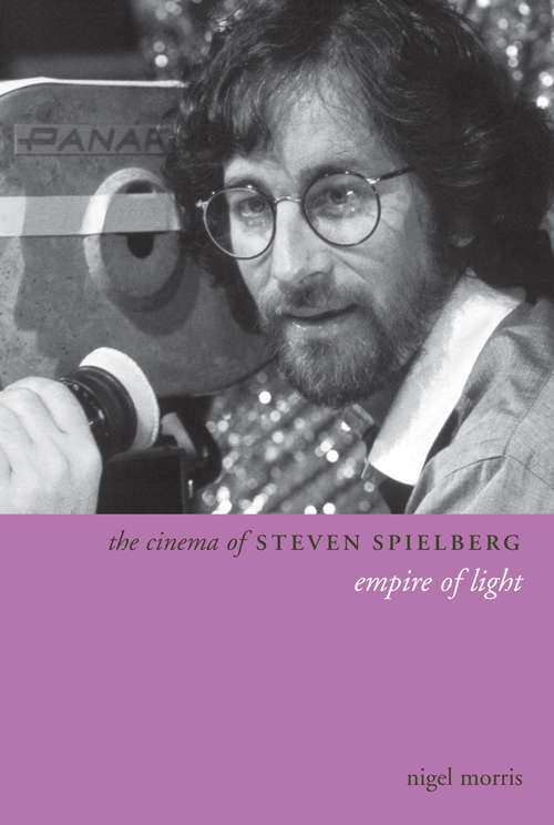 Book cover of The Cinema of Steven Spielberg: Empire of Light (Directors' Cuts)