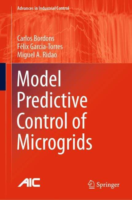 Model Predictive Control of Microgrids (Advances in Industrial Control)