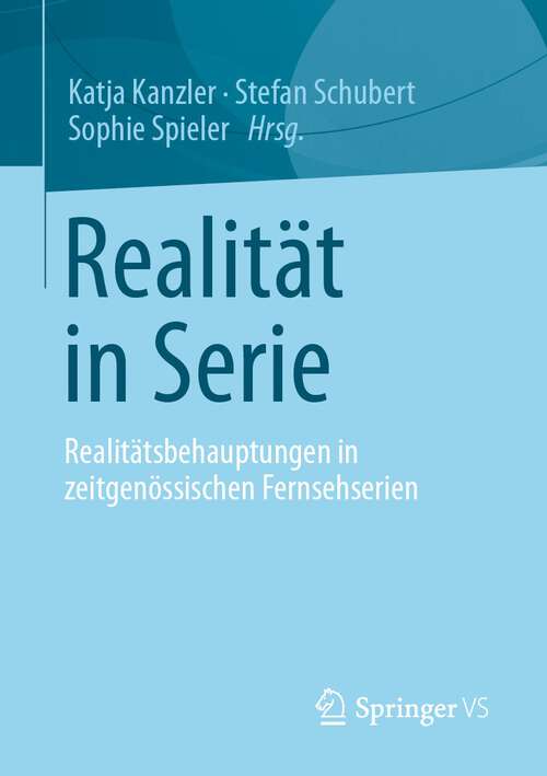 Book cover of Realität in Serie: Realitätsbehauptungen in zeitgenössischen Fernsehserien (1. Aufl. 2022)
