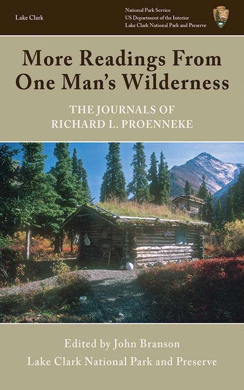 More Readings From One Man's Wilderness: The Journals of Richard L. Proenneke