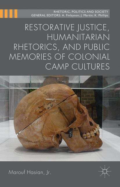 Book cover of Restorative Justice, Humanitarian Rhetorics, and Public Memories of Colonial Camp Cultures