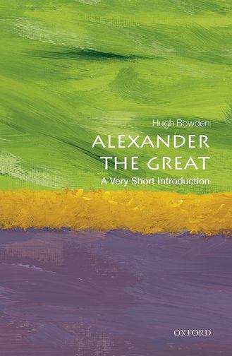 Book cover of Alexander The Great: A Very Short Introduction