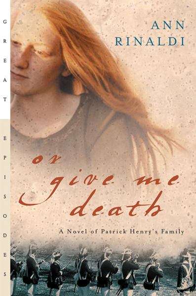 Book cover of Or Give Me Death: A Novel of Patrick Henry's Family