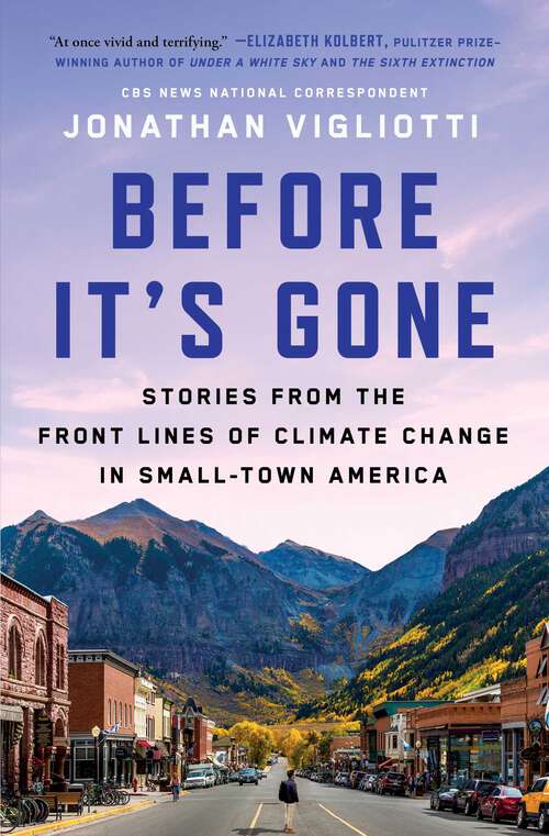 Book cover of Before It's Gone: Stories from the Front Lines of Climate Change in Small-Town America