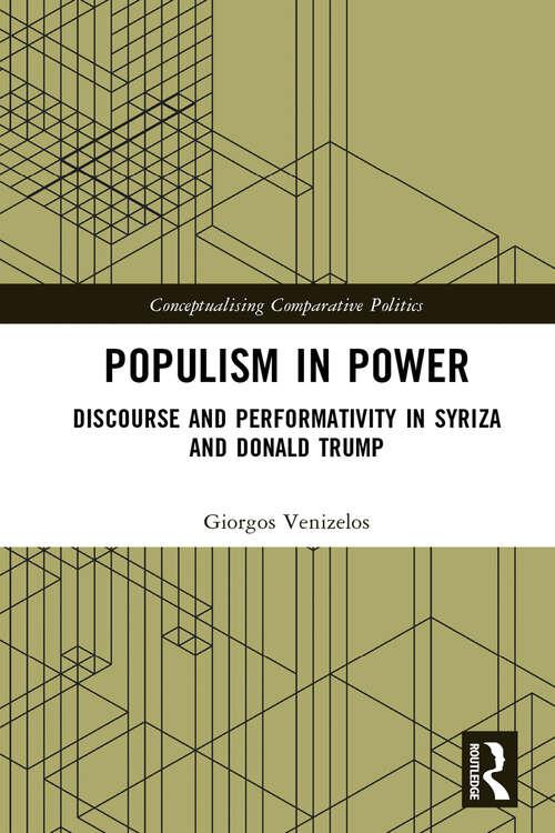 Book cover of Populism in Power: Discourse and Performativity in SYRIZA and Donald Trump (Conceptualising Comparative Politics)