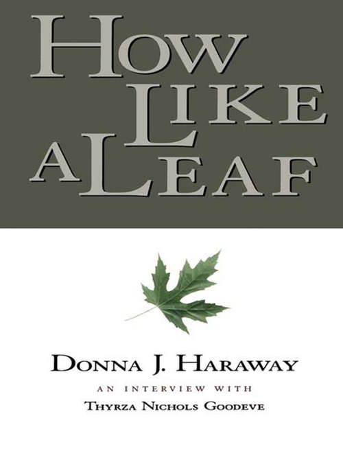 How Like a Leaf: An Interview with Donna Haraway