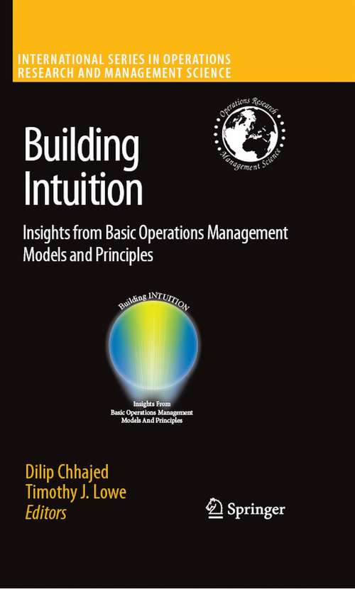 Building Intuition: Insights from Basic Operations Management Models and Principles (International Series in Operations Research & Management Science #115)