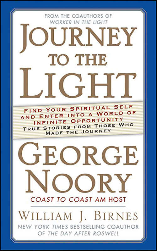 Book cover of Journey to the Light: Find your Spiritual Self and Enter into a World of Infinite Opportunity True Stories from those who made the Journey