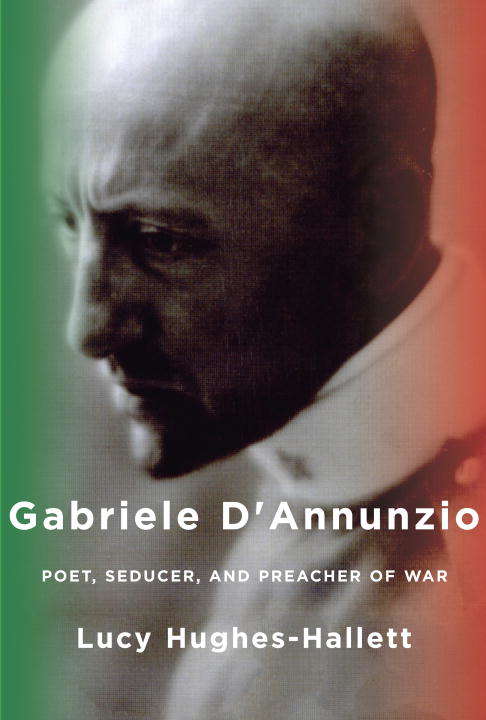 Book cover of Gabriele D'Annunzio: Poet, Seducer, and Preacher of War