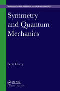 Symmetry and Quantum Mechanics (Chapman & Hall/CRC Monographs and Research Notes in Mathematics)