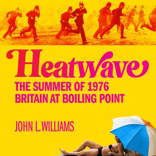 Book cover of Heatwave: The Summer of 1976 – Britain at Boiling Point