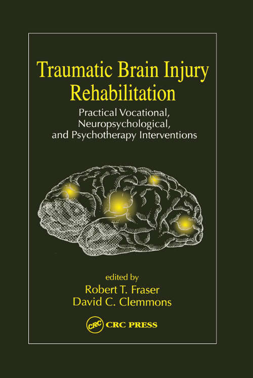 Traumatic Brain Injury Rehabilitation: Practical Vocational, Neuropsychological, and Psychotherapy Interventions