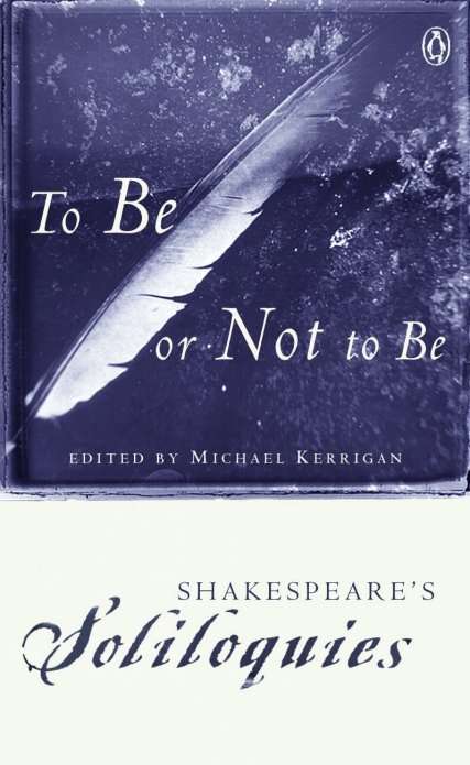 Book cover of To Be or Not to Be: Shakespeare's Soliloquies