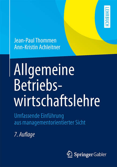 Book cover of Allgemeine Betriebswirtschaftslehre: Umfassende Einführung aus managementorientierter Sicht (7. Aufl. 2012)