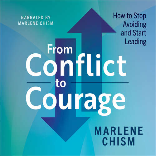 Book cover of From Conflict to Courage: How to Stop Avoiding and Start Leading