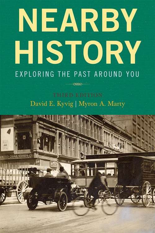 Nearby History: Exploring The Past Around You (American Association For State And Local History Book)