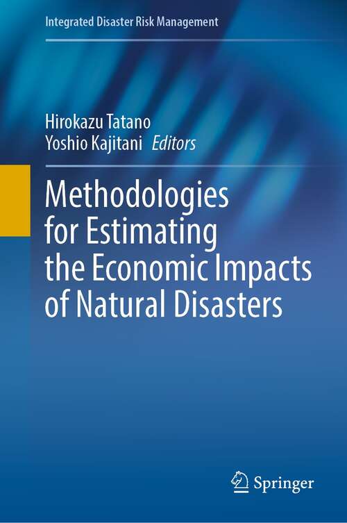 Book cover of Methodologies for Estimating the Economic Impacts of Natural Disasters (1st ed. 2022) (Integrated Disaster Risk Management)