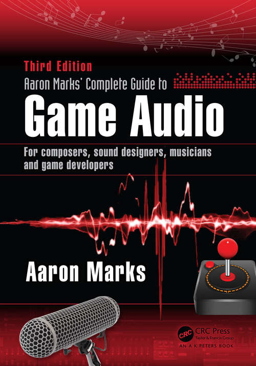 Book cover of Aaron Marks' Complete Guide to Game Audio: For Composers, Sound Designers, Musicians, and Game Developers (3)