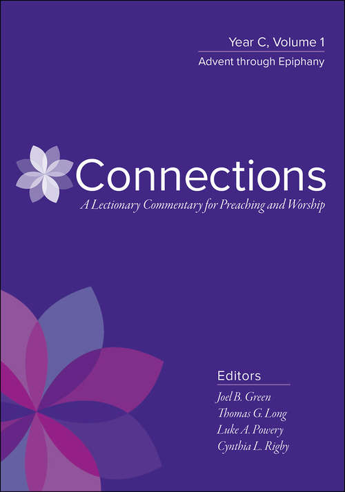 Connections: Year C, Volume 1, Advent through Epiphany