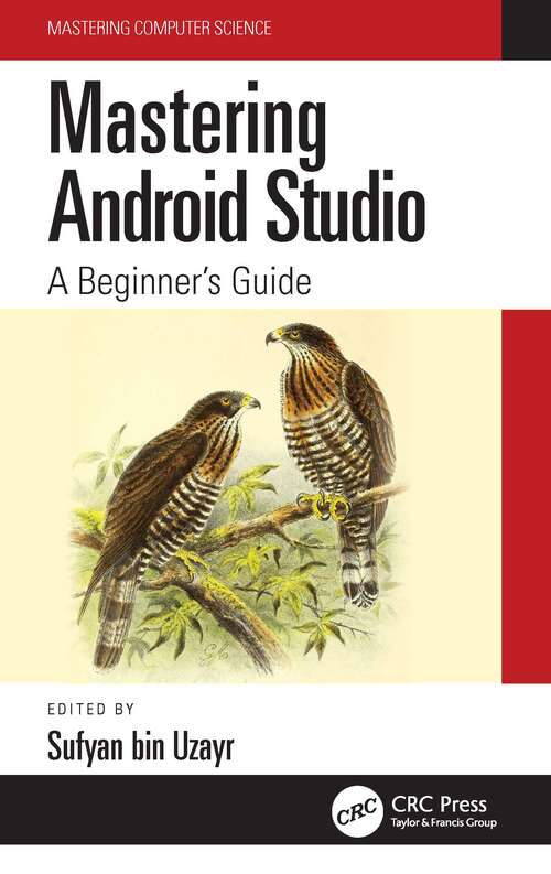 Mastering Android Studio: A Beginner's Guide (Mastering Computer Science)