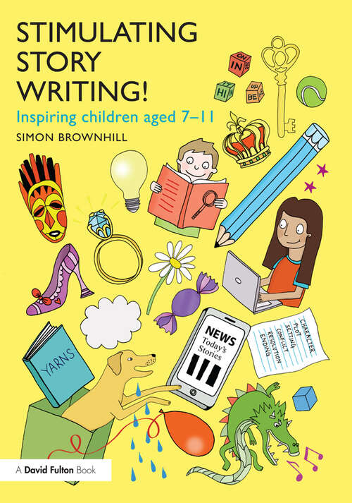 Book cover of Stimulating Story Writing!: Inspiring children aged 7-11