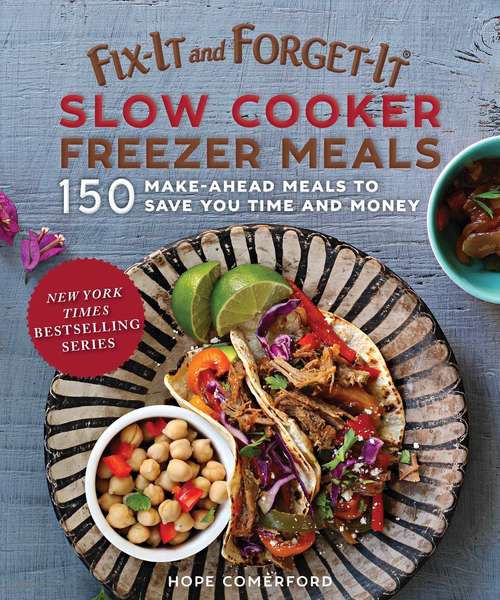 Book cover of Fix-It and Forget-It Slow Cooker Freezer Meals: 150 Make-Ahead Dinners, Desserts, and More! (Fix-It and Forget-It #1)