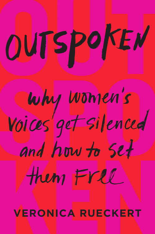 Book cover of Outspoken: Why Women's Voices Get Silenced and How to Set Them Free
