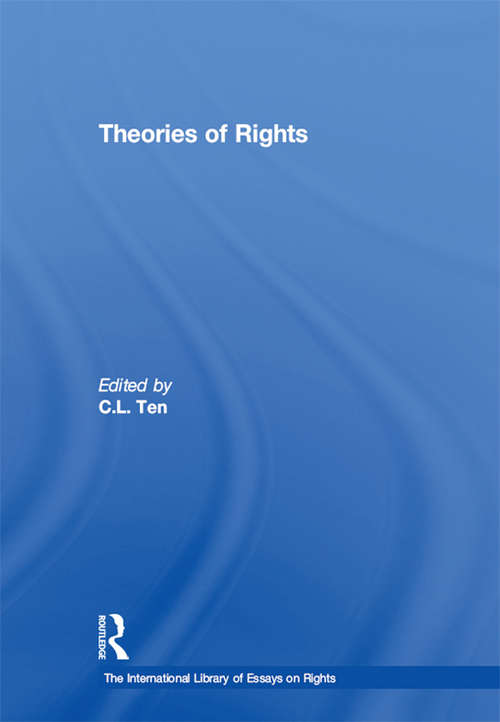Theories of Rights (The International Library of Essays on Rights)