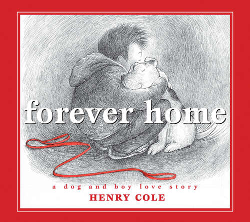 Book cover of Forever Home: A Dog and Boy Love Story