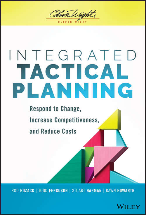 Integrated Tactical Planning: Respond to Change, Increase Competitiveness, and Reduce Costs