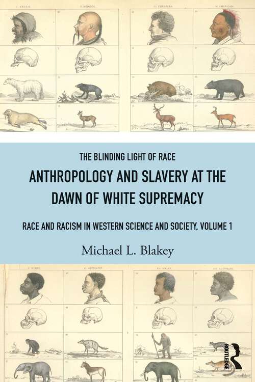 Book cover of Anthropology and Slavery at the Dawn of White Supremacy: Race and Racism in Western Science and Society, Volume 1 (1)