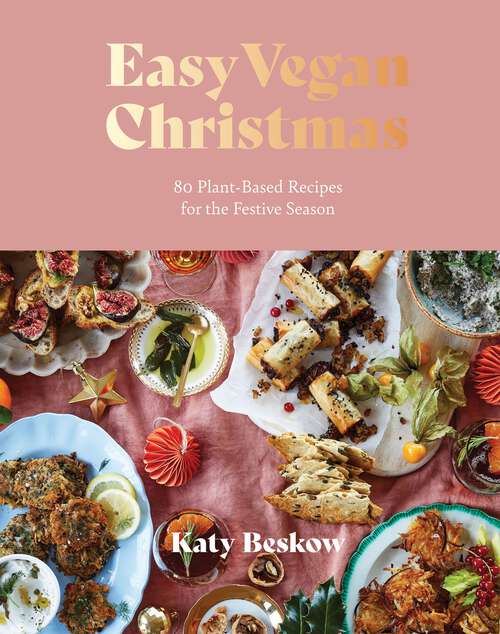 Book cover of Easy Vegan Christmas: 80 Plant-Based Recipes for the Festive Season