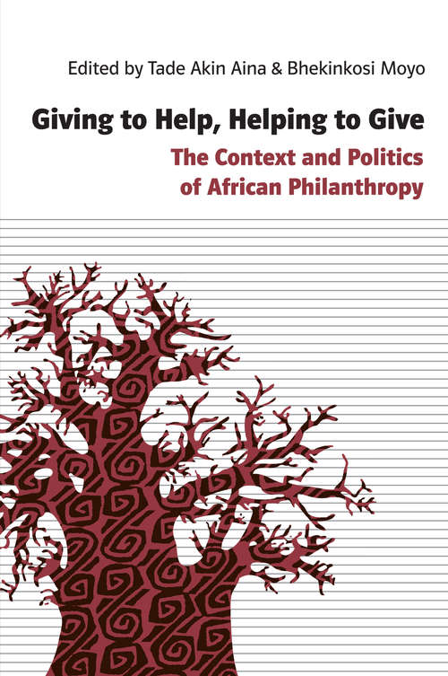 Giving to Help, Helping to Give: The Context and Politics of African Philanthropy