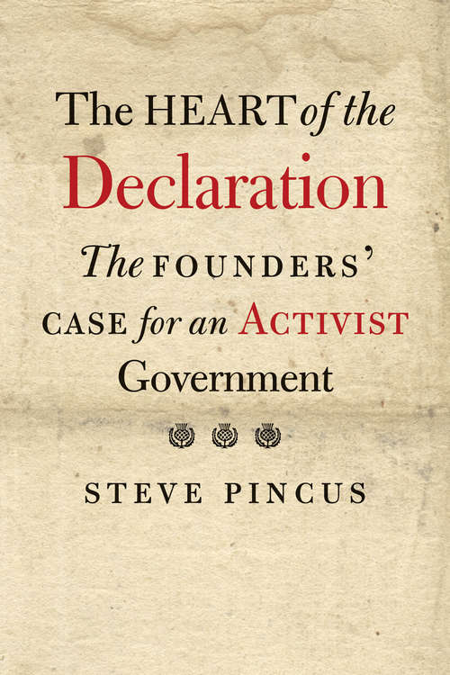 Book cover of The Heart of the Declaration: The Founders' Case for an Activist Government
