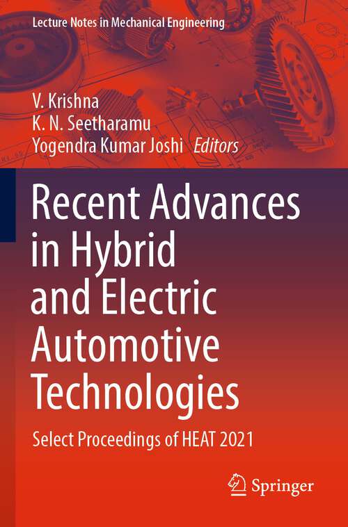 Recent Advances in Hybrid and Electric Automotive Technologies: Select Proceedings of HEAT 2021 (Lecture Notes in Mechanical Engineering)