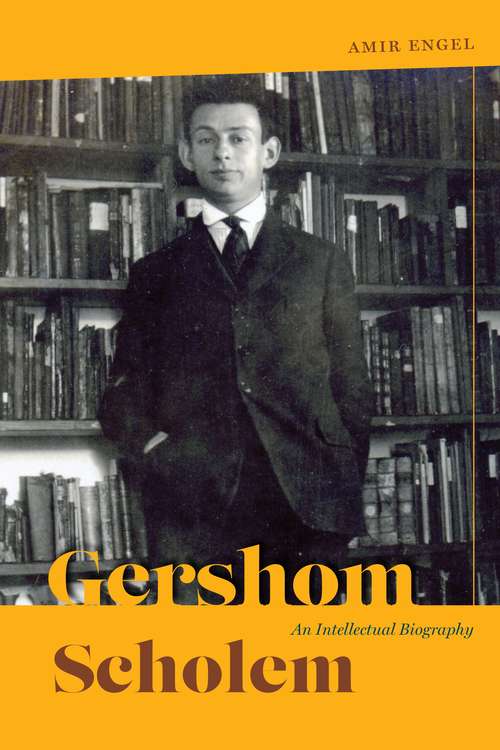 Gershom Scholem: An Intellectual Biography