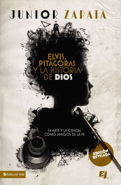 Book cover of Elvis, Pitágoras y la historia de Dios: El arte y la ciencia como amigos de la fe