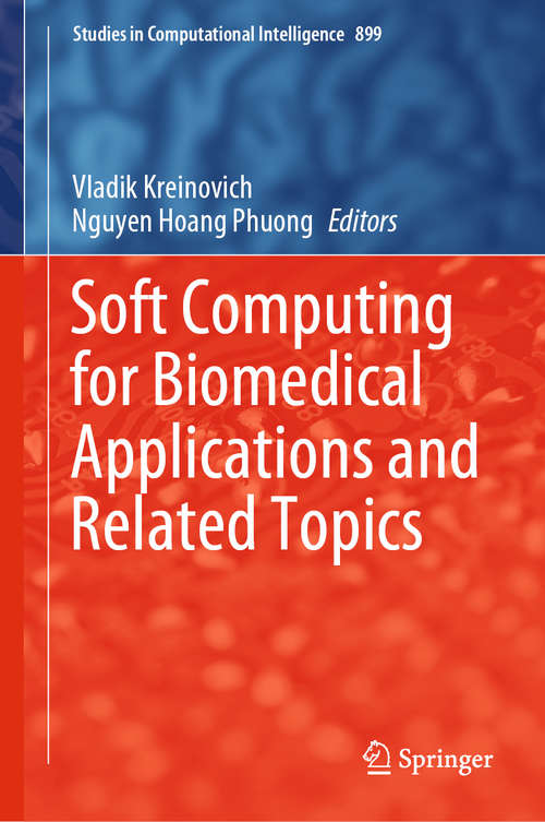 Soft Computing for Biomedical Applications and Related Topics (Studies in Computational Intelligence #899)