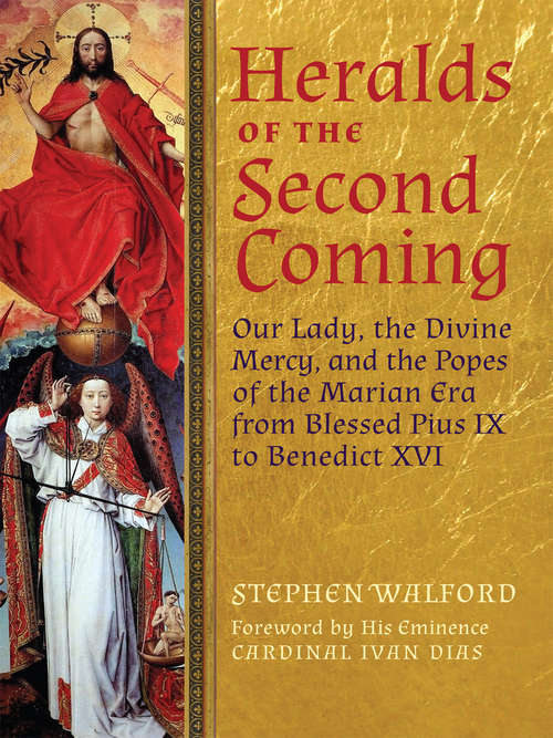 Book cover of Heralds of the Second Coming: Our Lady, the Divine Mercy, and the Popes of the Marian Era from Blessed Pius IX to Benedict XVI