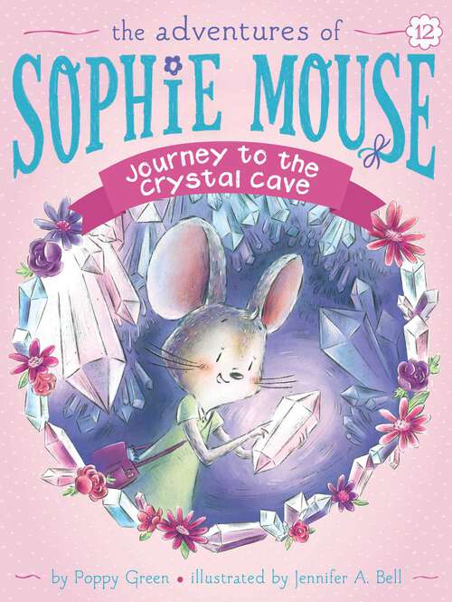Book cover of Journey to the Crystal Cave (The Adventures of Sophie Mouse #12)