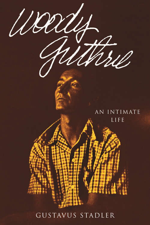 Book cover of Woody Guthrie: An Intimate Life