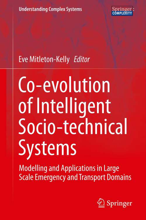 Book cover of Co-evolution of Intelligent Socio-technical Systems: Modelling and Applications in Large Scale Emergency and Transport Domains (Understanding Complex Systems)