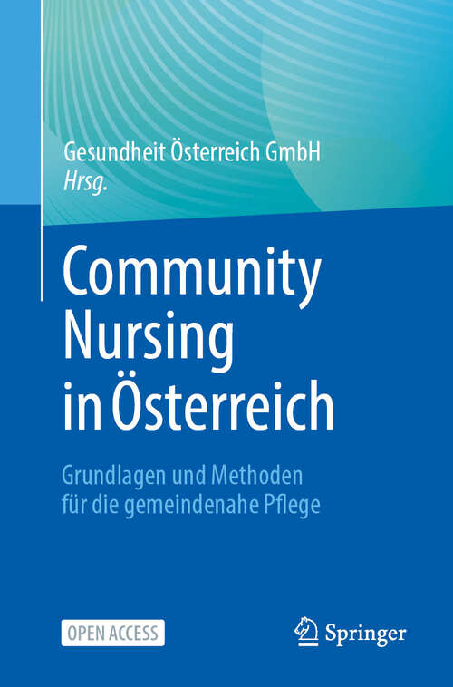 Book cover of Community Nursing in Österreich: Grundlagen und Methoden für die gemeindenahe Pflege