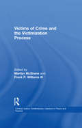 Victims of Crime and the Victimization Process (Criminal Justice: Contemporary Literature in Theory and Practice)