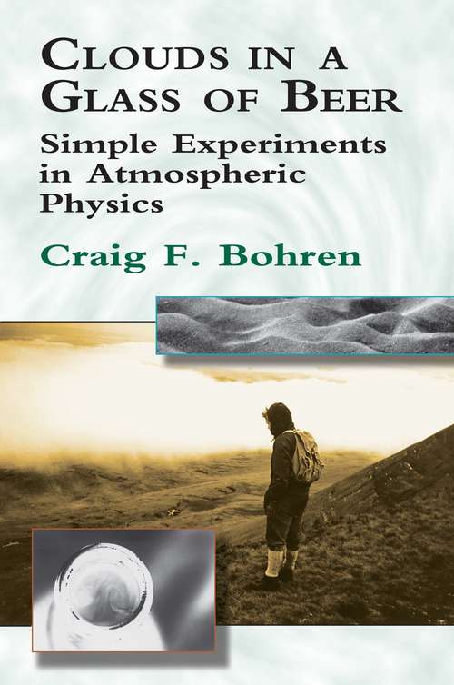 Book cover of Clouds in a Glass of Beer: Simple Experiments in Atmospheric Physics