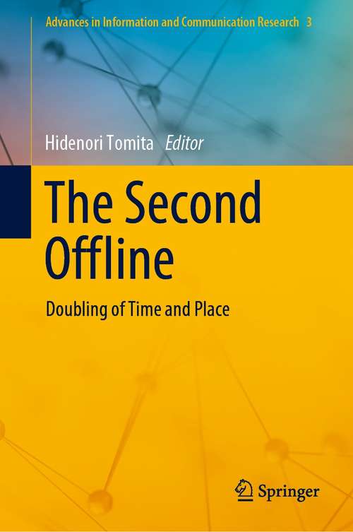 Book cover of The Second Offline: Doubling of Time and Place (1st ed. 2021) (Advances in Information and Communication Research #3)