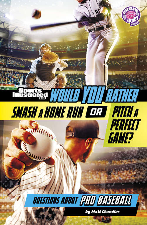Book cover of Would You Rather Smash a Home Run or Pitch a Perfect Game?