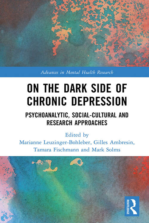 On the Dark Side of Chronic Depression: Psychoanalytic, Social-cultural and Research Approaches (Advances in Mental Health Research)